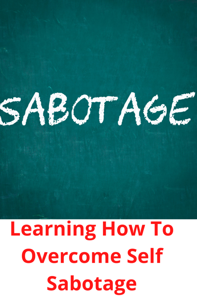 Learning How To Overcome Self Sabotage